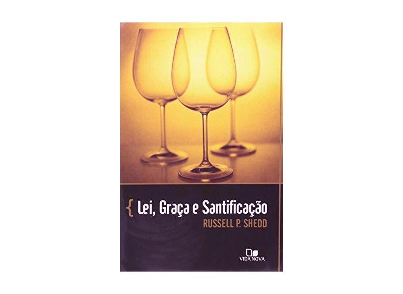Lei, Graça E Santificação - Capa Comum - 9788527500920