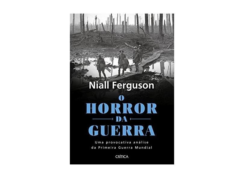 O Horror da Guerra - Niall Ferguson - 9788542213737