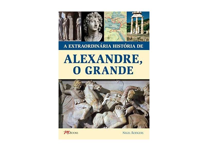 A Extraordinária História de Alexandre, o Grande - Capa Comum - 9788576802648