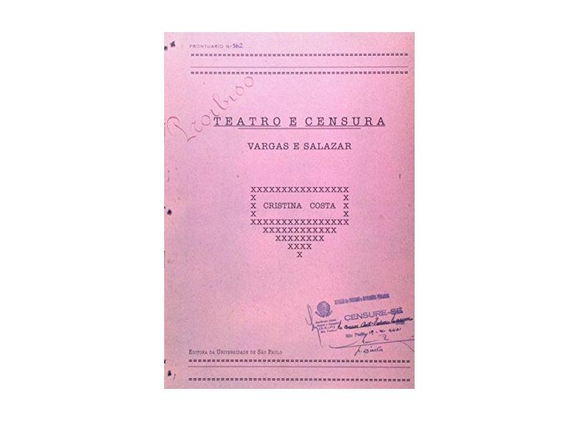 Teatro e Censura: Vargas e Salazar - Cristina Costa - 9788531412455