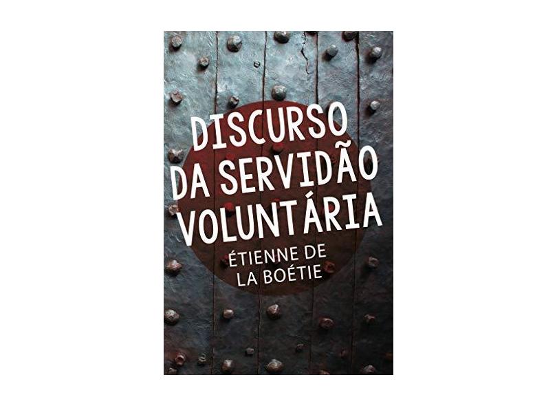 Discurso da Servidão Voluntária - Étienne De La Boétie - 9788544001417