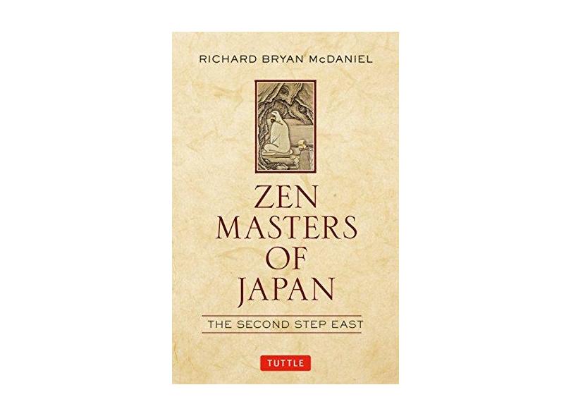 Zen Masters of Japan: The Second Step East - Richard Bryan Mcdaniel - 9780804847971