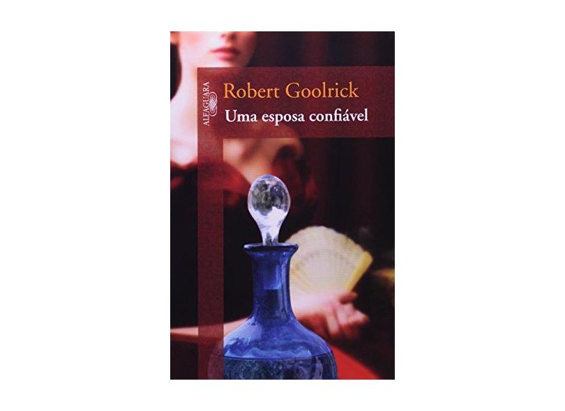 Uma Esposa Confiável - Goolrick, Robert - 9788579620065
