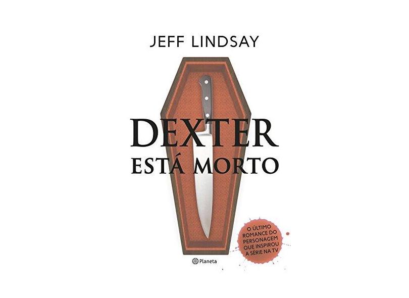 Dexter Está Morto - Jeff Lindsay - 9788542205992