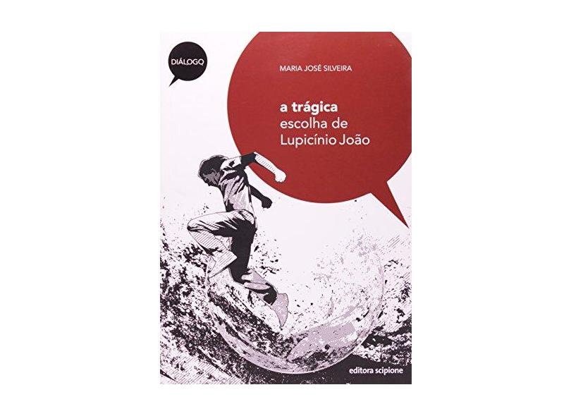 A Trágica Escolha de Lupicínio João: Coleção Diálogo - Maria Jose Silveira - 9788526287129