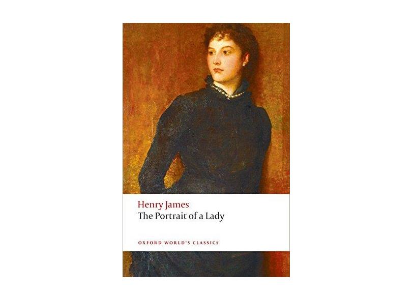 The Portrait Of A Lady (Oxford World Classics) - Henry James - 9780199217946