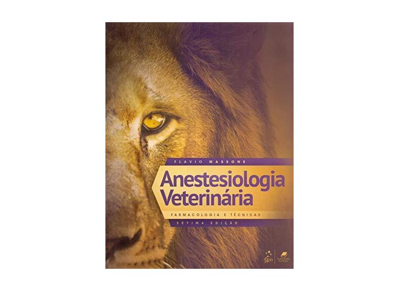 Anestesiologia Veterinária - Farmacologia e Técnicas - Flavio Massone - 9788527734707