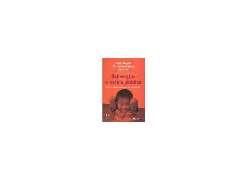 Reinventar a Escola Pública - Política Educacional para um Novo Brasil - Pablo Gentili - 9788532629364