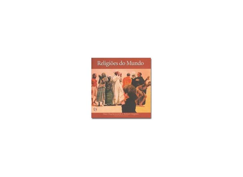 Religioes Do Mundo - Max Charlesworth, Robert Ingpen - 9788526008069