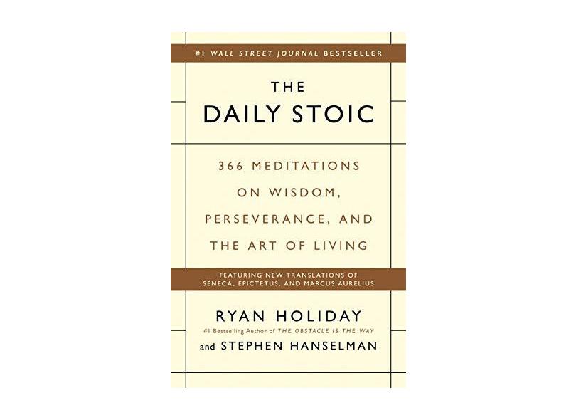 The Daily Stoic: 366 Meditations on Wisdom, Perseverance, and the Art of Living - Ryan Holiday - 9780735211735