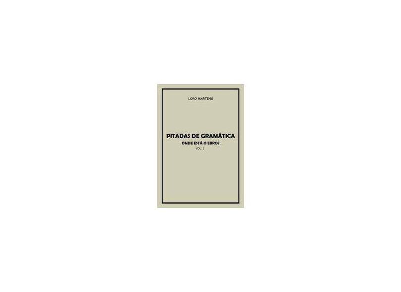 Pitadas de Gramática - Volume 1 - Loro Martins - 9788567765358