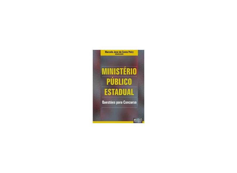 Ministério Público Estadual - Questões para Concurso - Petry, Marcelo Jose Da Costa - 9788536205120