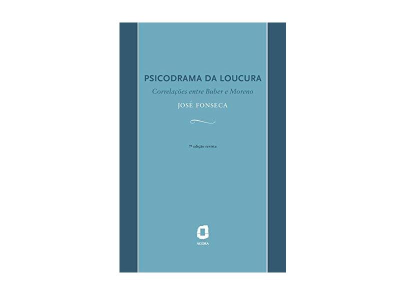 Psicodrama da Loucura - 7ª Ed. - Fonseca F, Jose De Souza - 9788571830431
