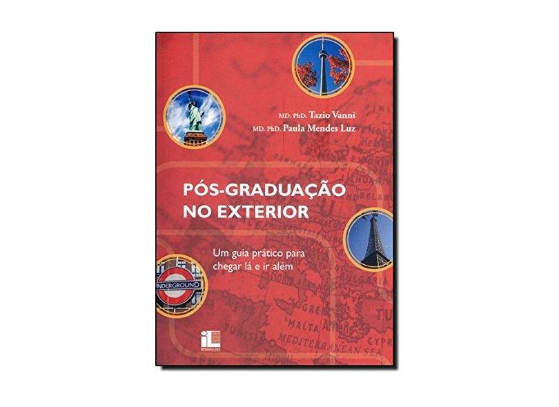 Pós-graduação No Exterior - Um Guia Prático Para Chegar Lá e Ir Além - Vanni, Tazio - 9788576973232
