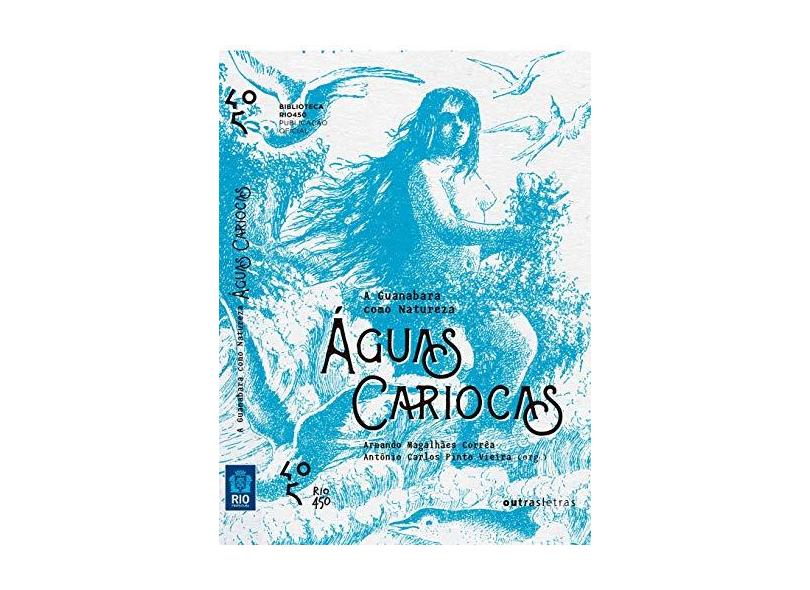 Águas Cariocas. A Guanabara Como Natureza - Armando Magalhães Corrêa - 9788584880409