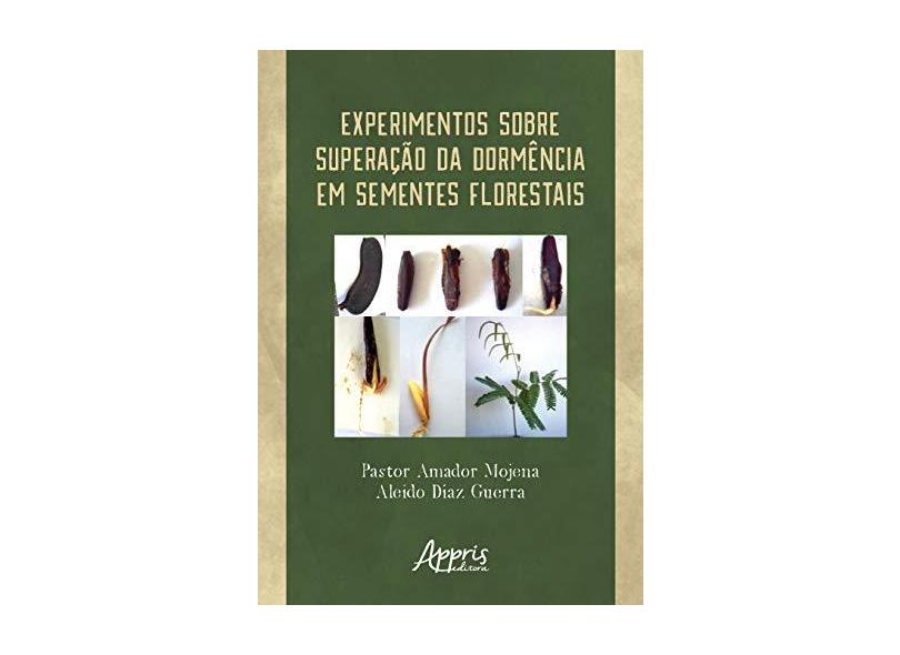 Experimentos Sobre Superação da Dormência em Sementes Florestais - Aleido Díaz Guerra - 9788547309602