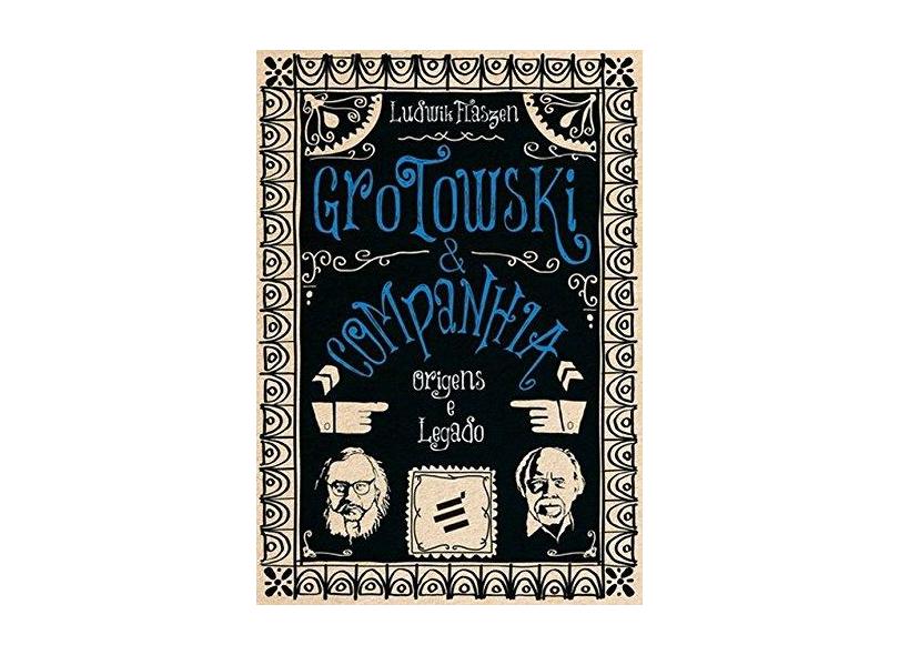 Grotowski & Companhia - Origens e Legado - Col. Jerzy Grotowski - Flaszen, Ludwik - 9788580331929