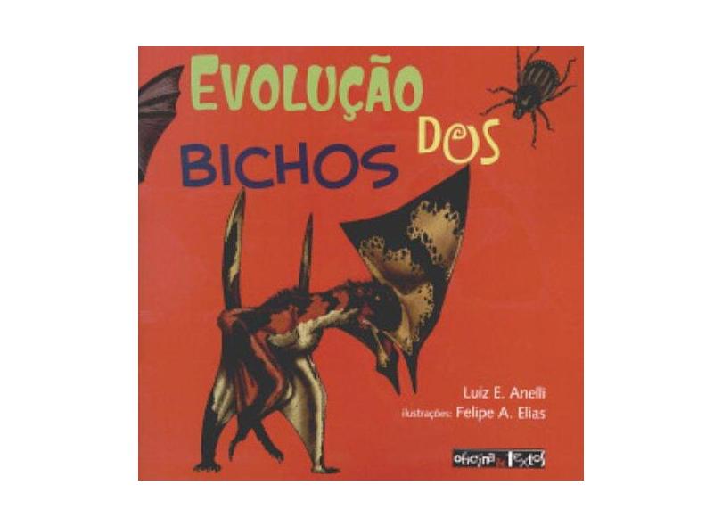 Evolução dos Bichos - Col. Decifrando.a.terra.br - Anelli, Luiz Eduardo; Elias, Felipe A. - 9788586238697