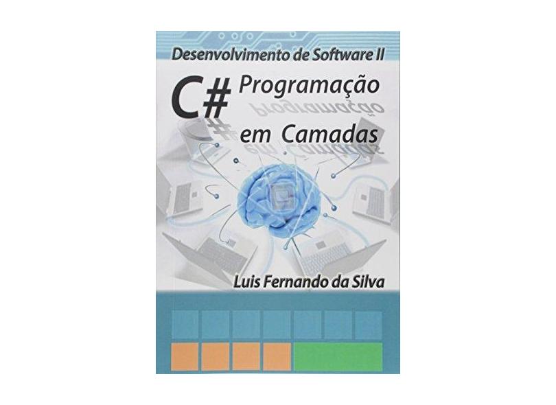 Desenvolvimento de Software II C# Programação em Camadas - Luis Fernando Da Silva - 9788591501410