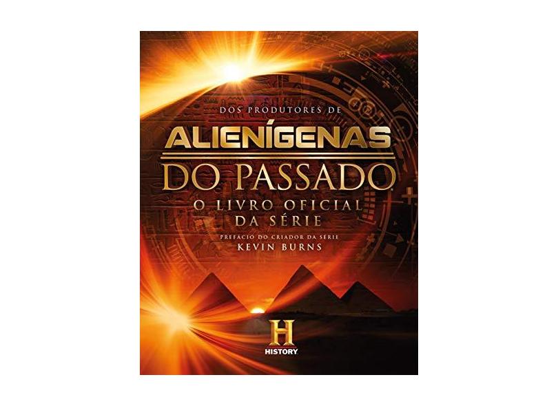 Alienígenas Do Passado Livro Oficial Da Série - Kevin Burns - 9788557540088