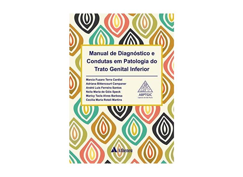 MANUAL DE DIAGNOSTICO E CONDUTAS EM PATOLOGIA DO TRATO GENITAL INFERIOR - Cardial - 9788538809036