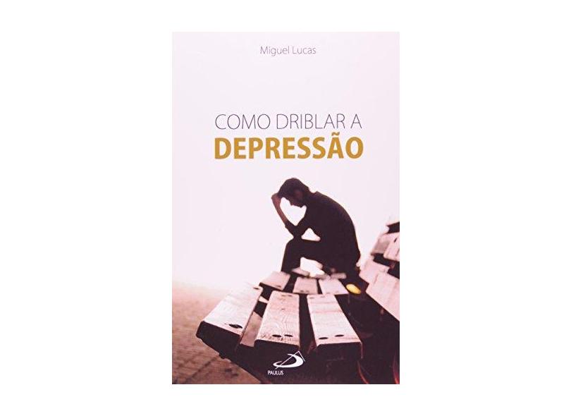 Como Driblar A Depressao - Lucas,miguel - 9788534907934