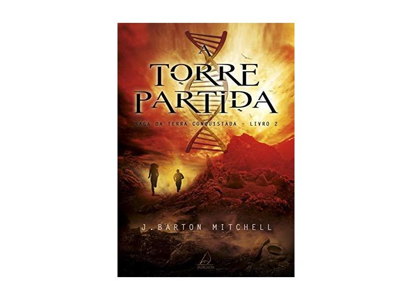 A Torre Partida - Saga da Terra Conquistada - Livro 2 - Mitchell, J. Barton - 9788564850941