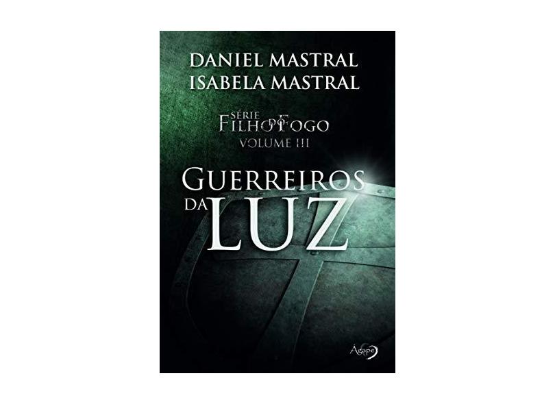 Guerreiros da luz (Volume 3) - Daniel Mastral - 9788582162026