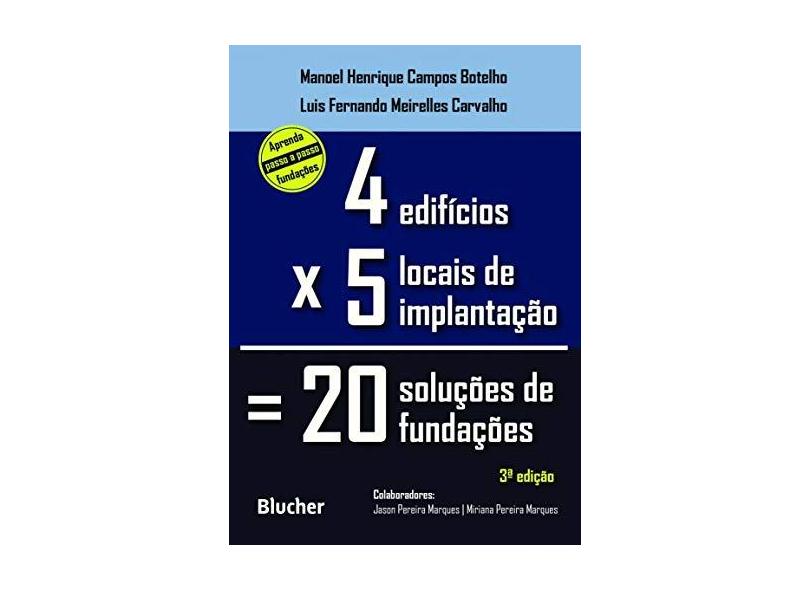 Quatro Edifícios, Cinco Locais de Implantação, Vinte Soluções de Fundações - Manoel Henrique Campos Botelho - 9788521213420