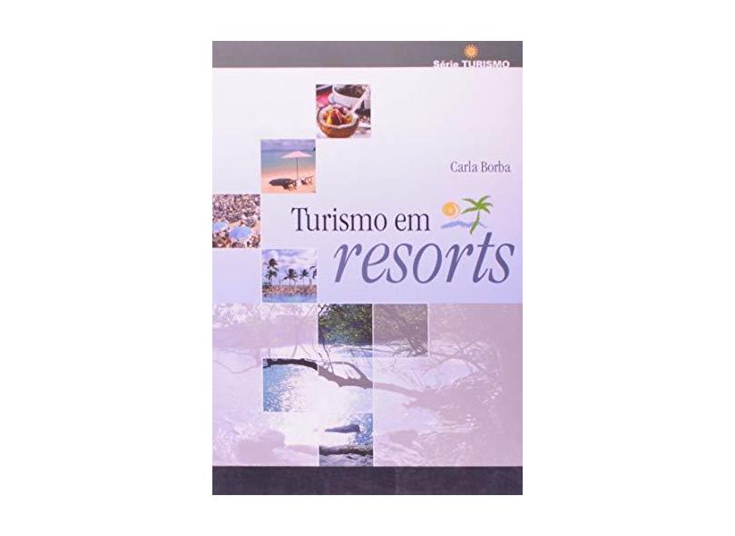 Turismo em Resorts - Série Turismo - Borba, Carla - 9788570613363