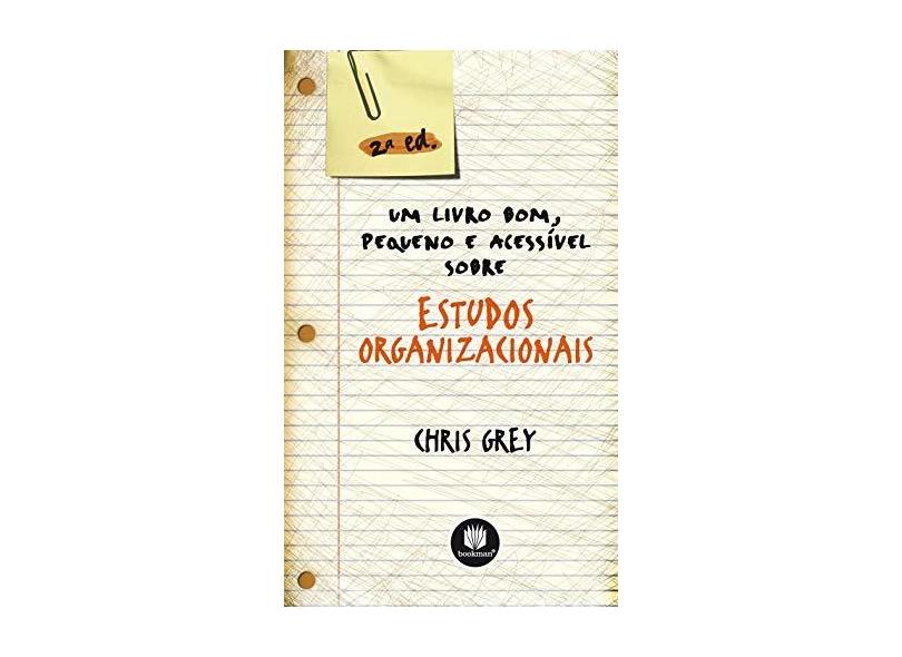Um Livro Bom, Pequeno e Acessível Sobre Estudos Organizacionais - 2ª Edição - Grey, Chris - 9788577806430
