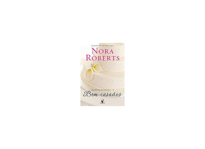 Bem-Casados - Coleção Quarteto de Noivas - Vol. 3 - Nora Roberts - 9788580413052