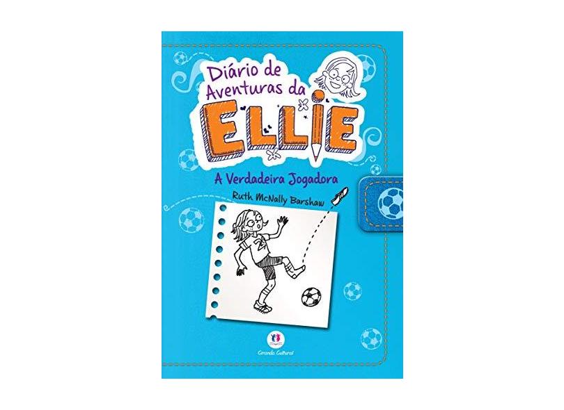 Diário de Aventuras da Ellie - A Verdadeira Jogadora - Barshaw, Ruth Mcnally - 9788538055181