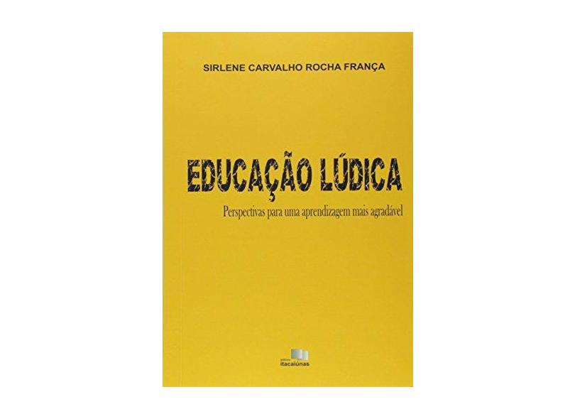 Educacao Ludica - "franca, Sirlene Carvalho Rocha" - 9788568154670