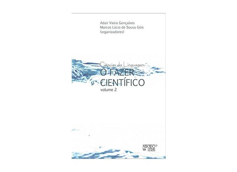 O Fazer Científico - Vol. 2 - Adair Vieira Gonçalves, Marcos Lúcio De Souza Góis - 9788575913338