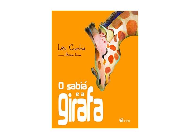 O Sabiá e A Girafa - Série Isto e Aquilo - Cunha, Leo - 9788532283122