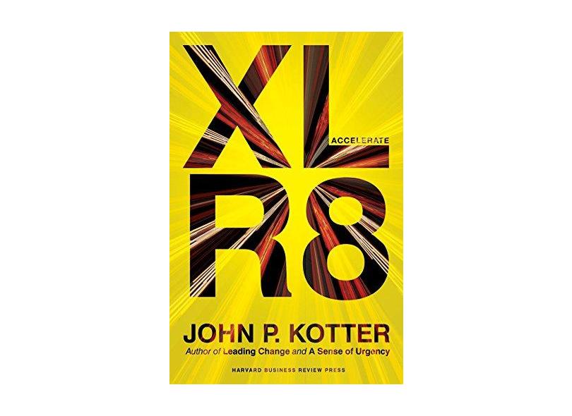 Accelerate: Building Strategic Agility for a Faster-Moving World - John P. Kotter - 9781625271747