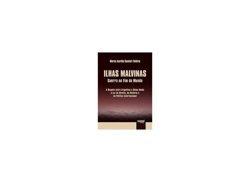 Ilhas Malvinas: Guerra no Fim do Mundo - Marco Aur&#233;lio Gumieri Val&#233;rio - 9788536270081