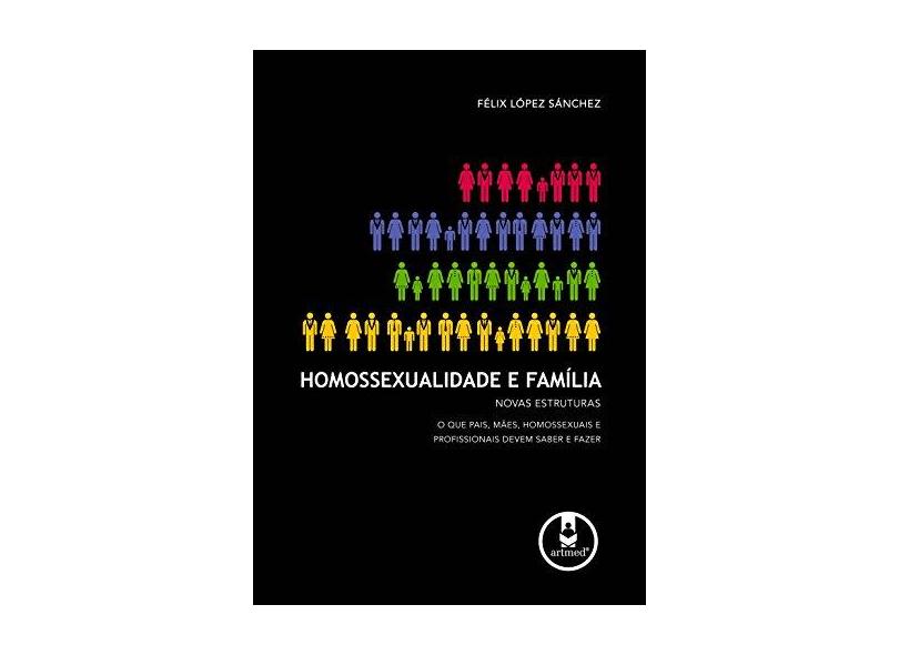 Homossexualidade e Família - Novas Estruturas - López Sánchez, Félix - 9788536317069