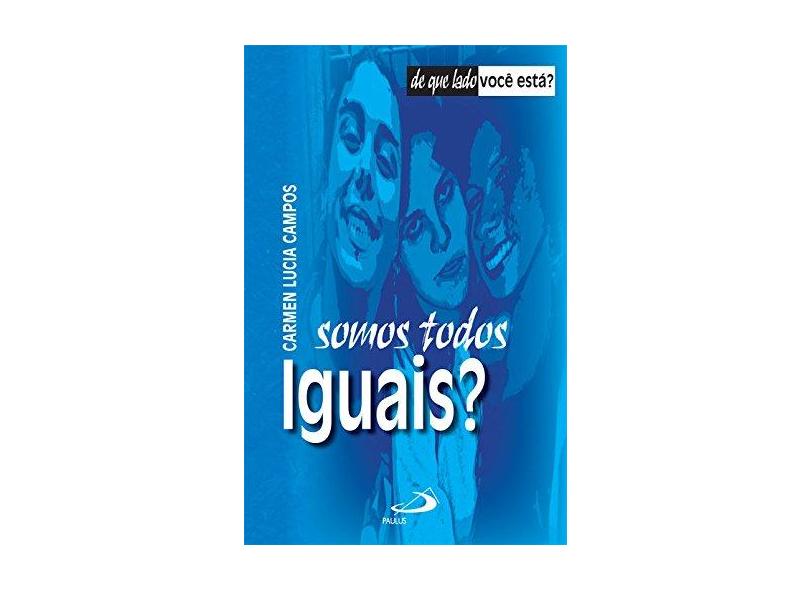 Somos Todos Iguais? - Col. de Que Lado Você Está? - Campos, Carmem Lucia - 9788534932189