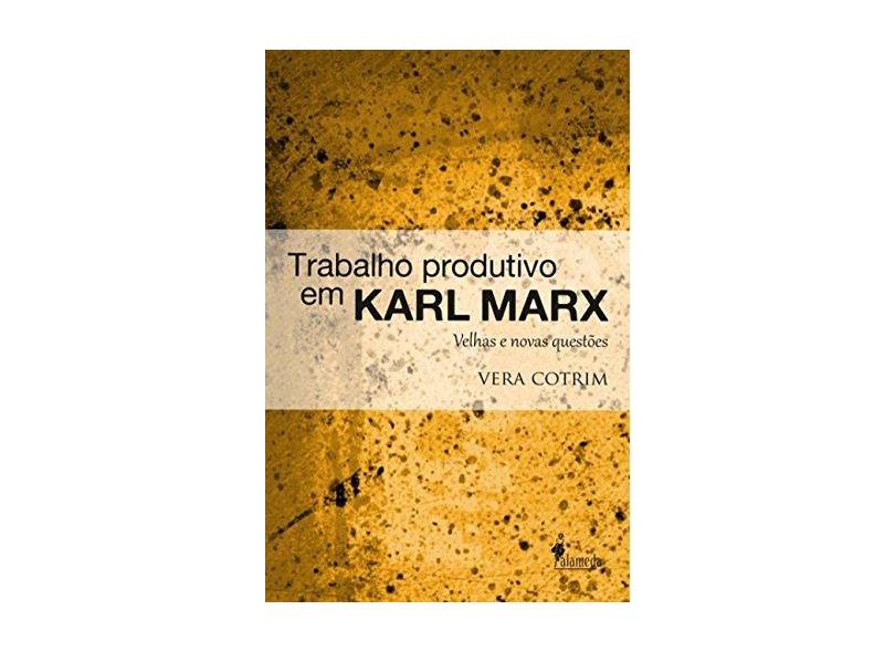 Trabalho Produtivo Em Karl Marx - Velhas e Novas Questões - Nova Ortografia - Cotrim, Vera - 9788579391354