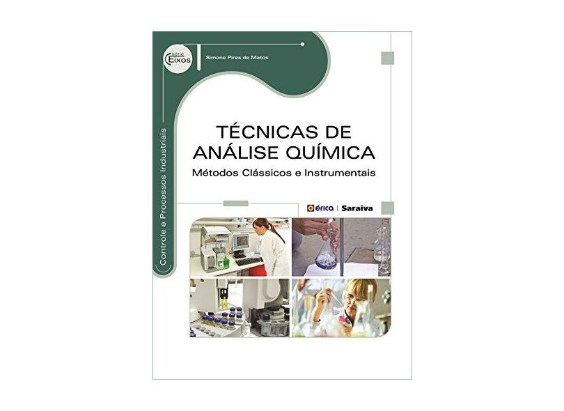 Técnicas de Análise Química - Série Eixos - Matos, Simone Pires De - 9788536510774