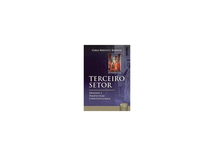Terceiro Setor - Desafios e Perspectivas Constitucionais - Barbieri, Carla Bertucci - 9788536219226