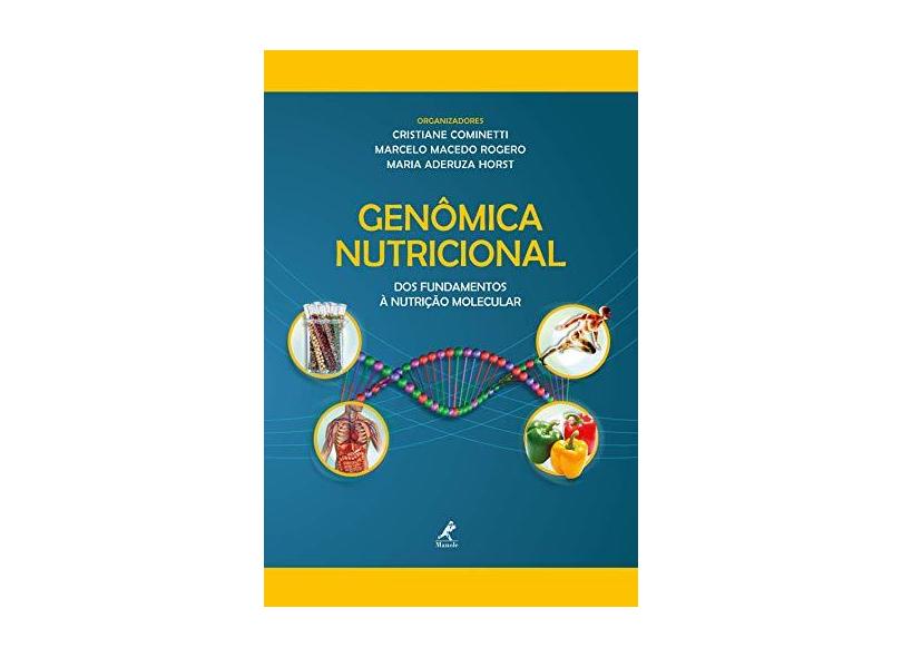 Genômica Nutricional - Dos Fundamentos À Nutrição Molecular - Cominetti, Cristiane;rogero, Marcelo Macedo;horst, Maria Aderuza; - 9788520440155
