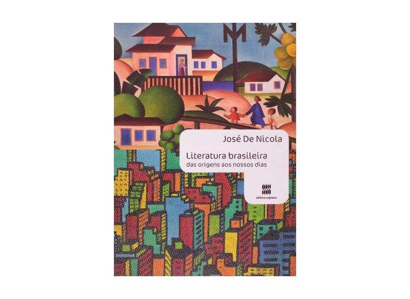 Literatura Brasileira : Das Origens Aos Nossos Dias - Ensino Médio - José De Nicola - 9788526284395