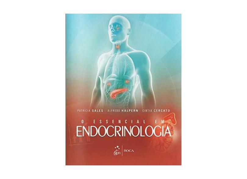 O Essencial Em Endocrinologia - Cercato, Cintia; Halpern, Alfredo; Sales, Patrícia - 9788527727907