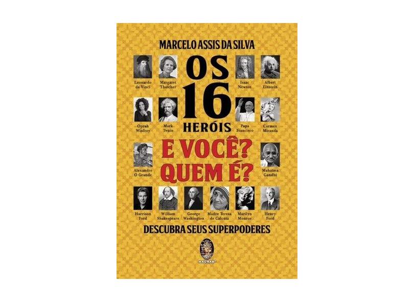 16 Heróis e Você? Quem É?, Os: Descubra Seus Superpoderes - Marcelo Assis Da Silva - 9788537010709