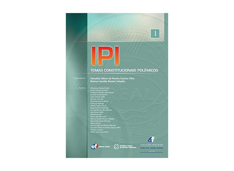 Ipi - Temas Constitucionais Polêmico - Vol. 1 - Col, Forúm de Direito Tributário - Saraiva Filho, Oswaldo Othon De Pontes - 9788577002207