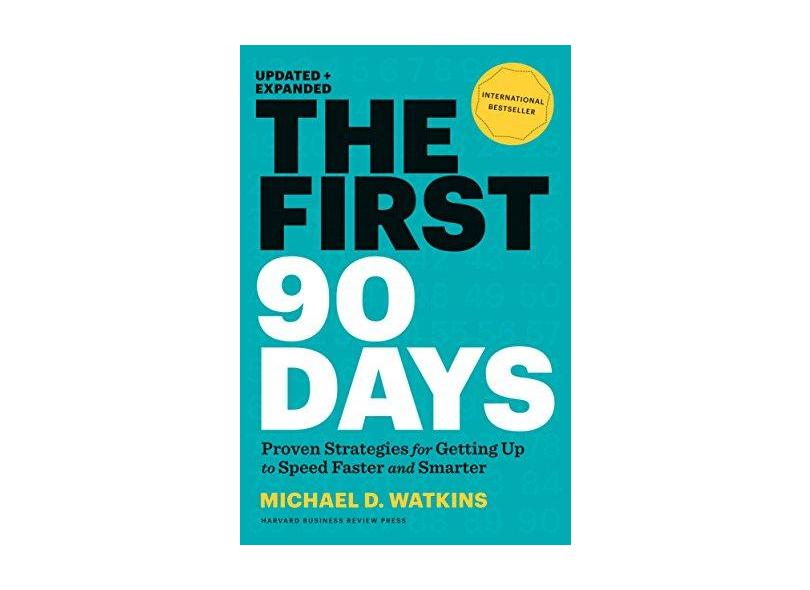 The First 90 Days. Proven Strategies For Getting Up To Speed Faster And Smarter - Capa Dura - 9781422188613