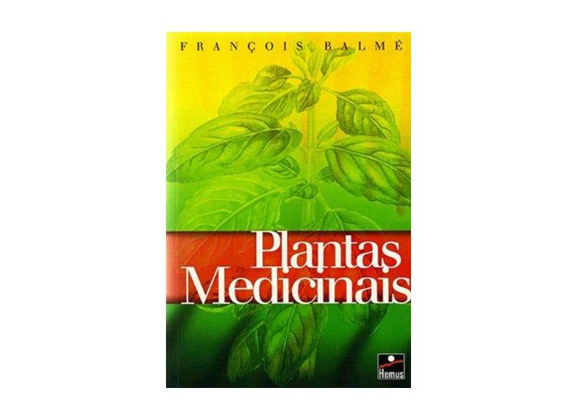 Plantas Medicinais - Francois Balme - 9788528902785